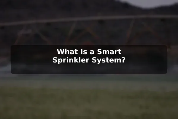 What Is a Smart Sprinkler System?
