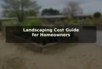 Landscaping Cost Guide for Homeowners